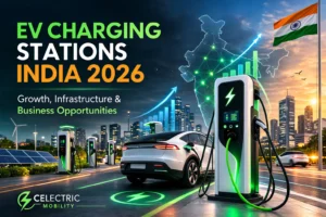 Discover EV charging stations India 2026 trends, market growth, infrastructure expansion, and business opportunities with Celectric Mobility.